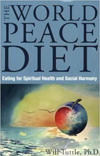 The World Peace Diet, Eating for Spiritual Halth and Social Harmony